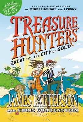 Treasure Hunters: Quest for the City of Gold by Patterson, James