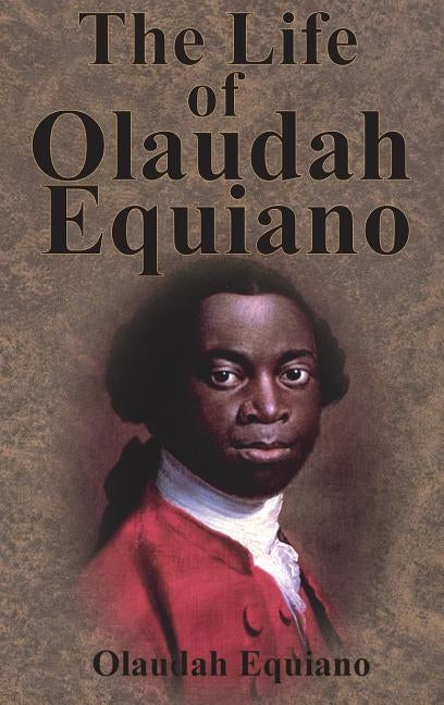 The Life of Olaudah Equiano by Equiano, Olaudah
