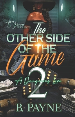 The Other Side Of The Game 2: A Dangerous Love by Payne, B.
