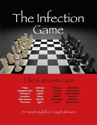 The Infection Game: Life Is an Arms Race by Myhill, Sarah