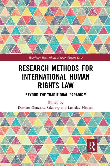 Research Methods for International Human Rights Law: Beyond the Traditional Paradigm by Gonzalez-Salzberg, Damian