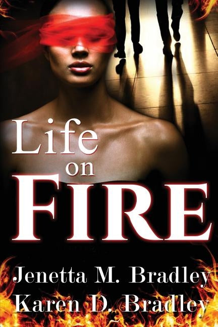 Life on Fire by Bradley, Jenetta M.