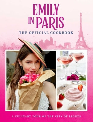 Emily in Paris: The Official Cookbook by Laidlaw, Kim
