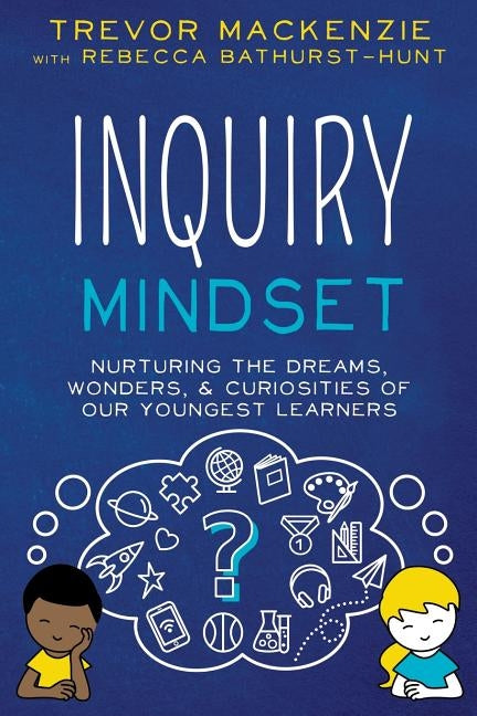 Inquiry Mindset by MacKenzie, Trevor