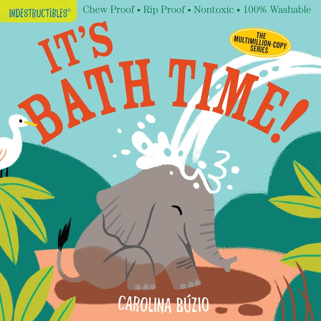 Indestructibles: It's Bath Time!: Chew Proof - Rip Proof - Nontoxic - 100% Washable (Book for Babies, Newborn Books, Safe to Chew) by Búzio, Carolina