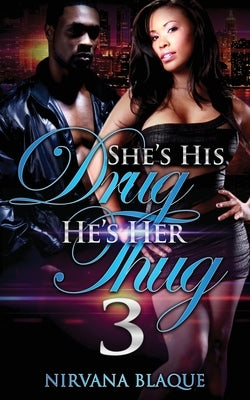 She's His Drug, He's Her Thug 3 by Blaque, Nirvana