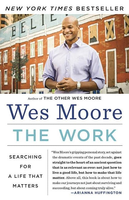 The Work: Searching for a Life That Matters by Moore, Wes