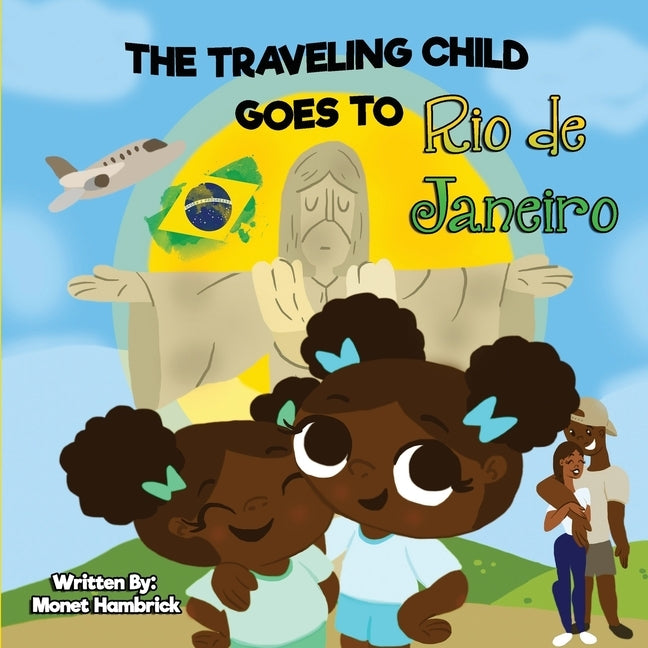 THE TRAVELING CHILD GOES TO Rio de Janeiro by Hambrick, Monet