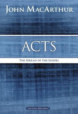 Acts: The Spread of the Gospel by MacArthur, John F.