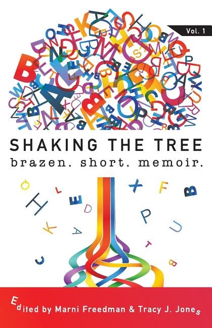 Shaking the Tree: brazen. short. memoir. by Freedman, Marni
