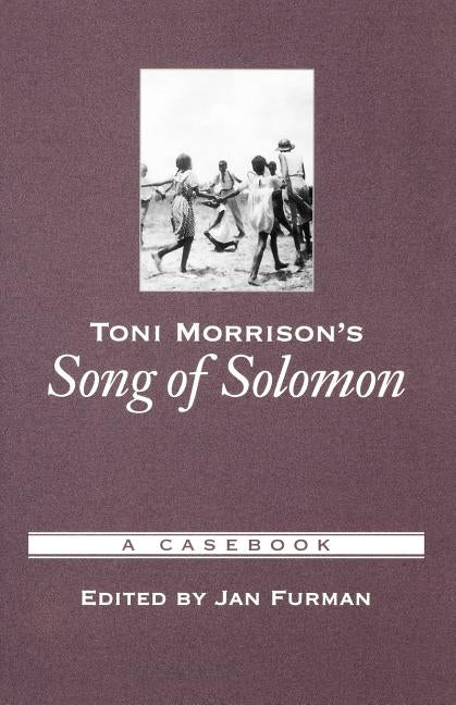 Toni Morrison's Song of Solomon: A Casebook by Furman, Jan
