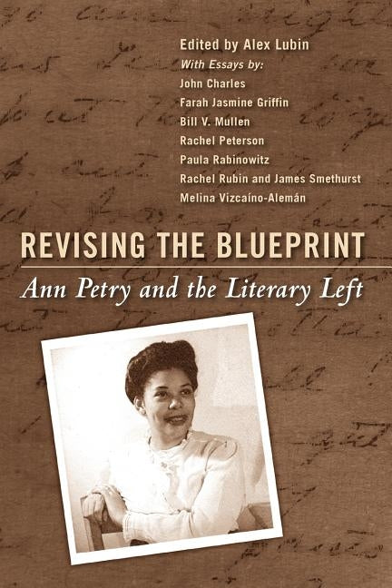 Revising the Blueprint: Ann Petry and the Literary Left by Lubin, Alex