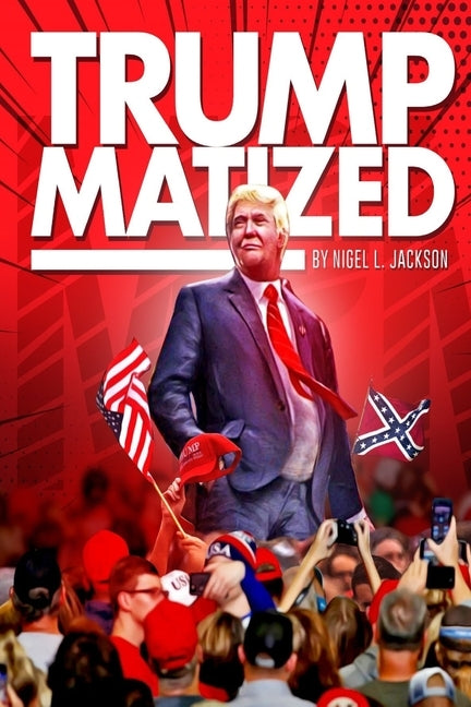Trumpmatized by Jackson, Nigel