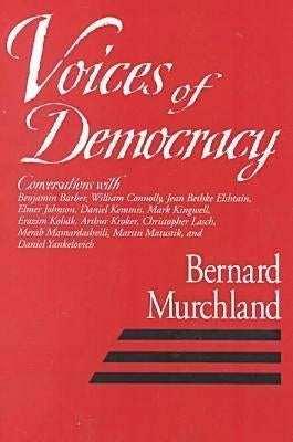 Voices Of Democracy by Murchland, Bernard