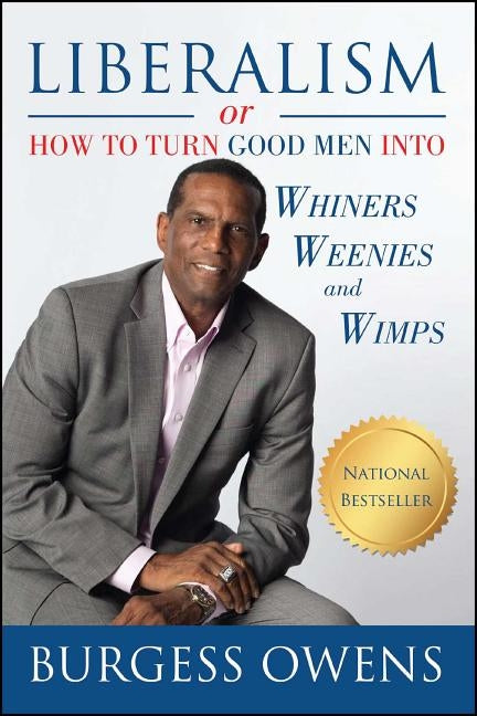 Liberalism or How to Turn Good Men Into Whiners, Weenies and Wimps by Owens, Burgess