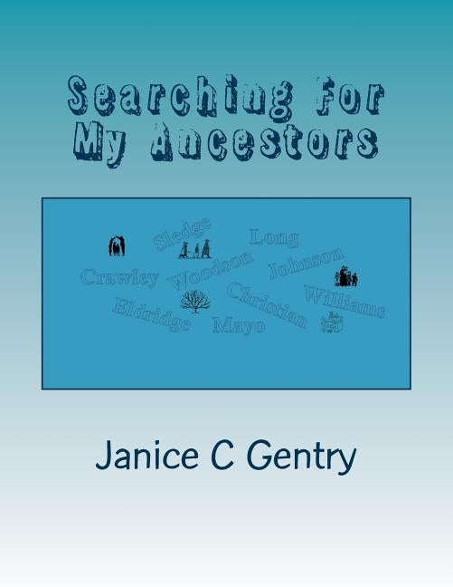 Searching For My Ancestors by Gentry, Janice C.
