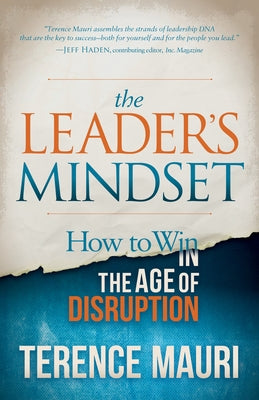 The Leader's Mindset: How to Win in the Age of Disruption by Mauri, Terence