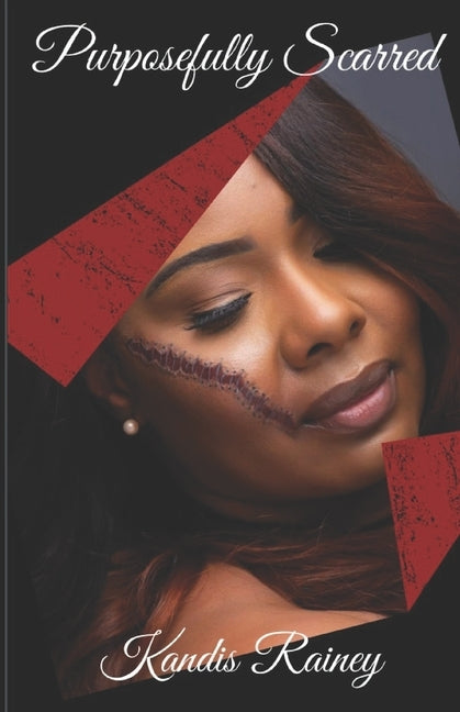 Purposefully Scarred by Rainey, Kandis