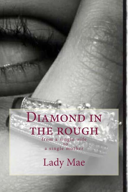 Diamond in the rough: From a single WifeTo A single mom by Murray, Wanda