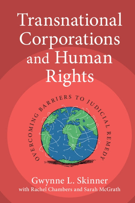 Transnational Corporations and Human Rights: Overcoming Barriers to Judicial Remedy by Skinner, Gwynne L.