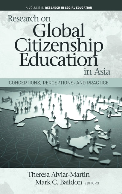 Research on Global Citizenship Education in Asia: Conceptions, Perceptions, and Practice by Alviar-Martin, Theresa