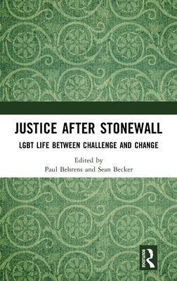 Justice After Stonewall: Lgbt Life Between Challenge and Change by Behrens, Paul
