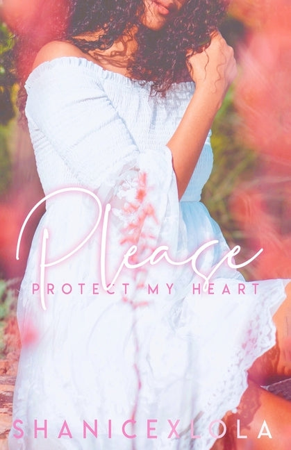 Please Protect My Heart by Shanicexlola