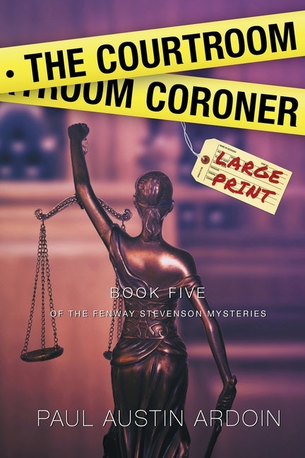 The Courtroom Coroner by Ardoin, Paul Austin