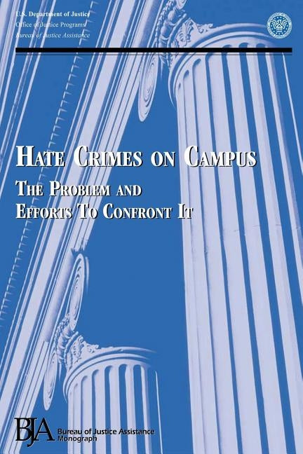 Hate Crimes on Campus: The Problem and Efforts to Confront It by Moss, Margaret