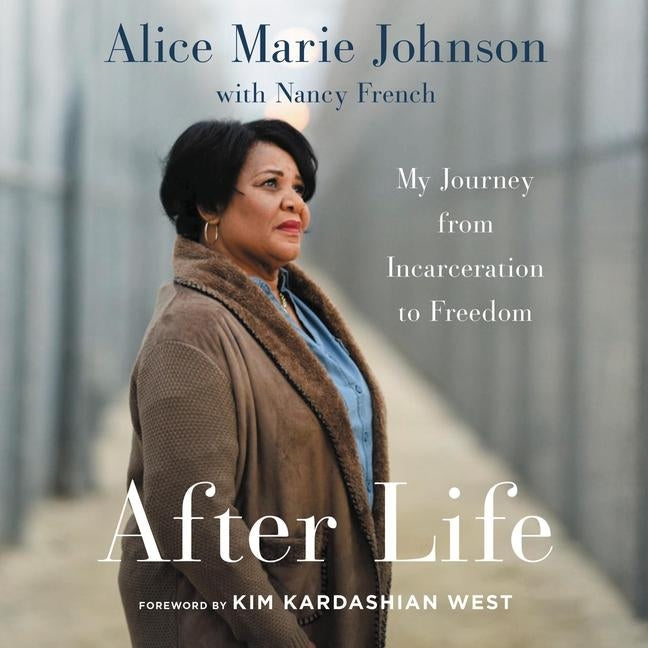 After Life: My Journey from Incarceration to Freedom by Johnson, Alice Marie