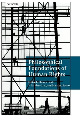 Philosophical Foundations of Human Rights by Cruft, Rowan