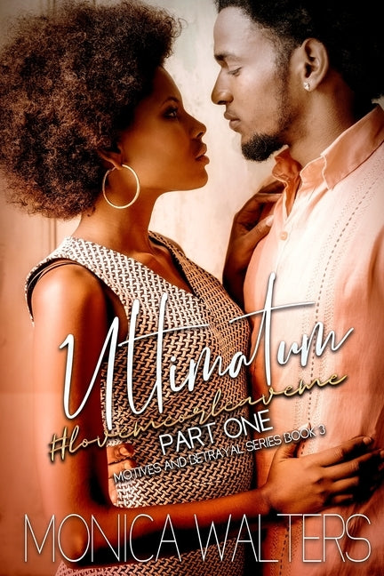 Ultimatum: #lovemeorleaveme Part 1 by Walters, Monica