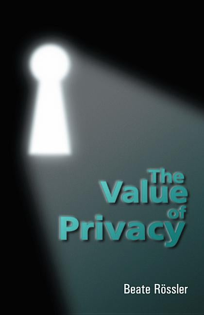 The Value of Privacy by Rossler, Beate