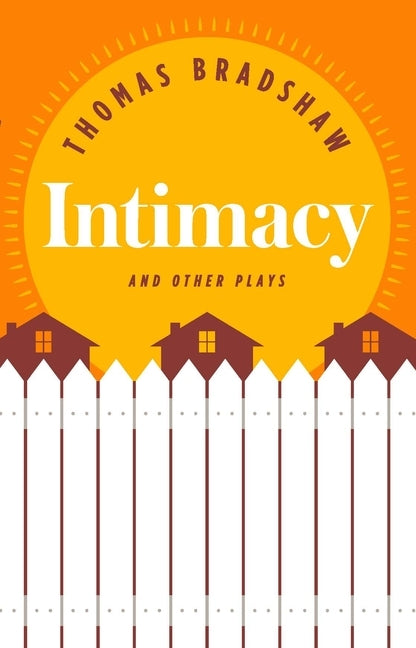 Intimacy and Other Plays by Bradshaw, Thomas