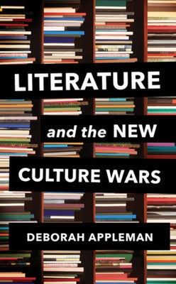 Literature and the New Culture Wars: Triggers, Cancel Culture, and the Teacher's Dilemma by Appleman, Deborah