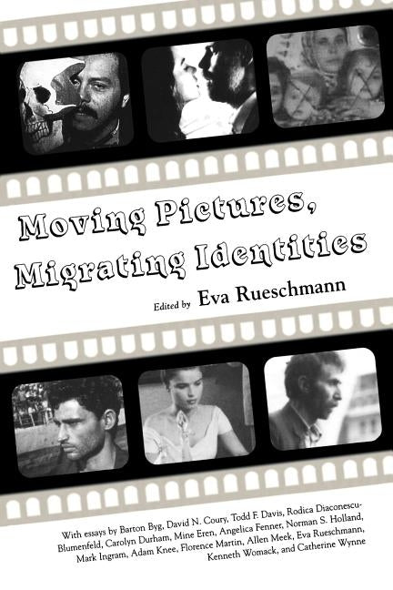 Moving Pictures, Migrating Identities by Rueschmann, Eva