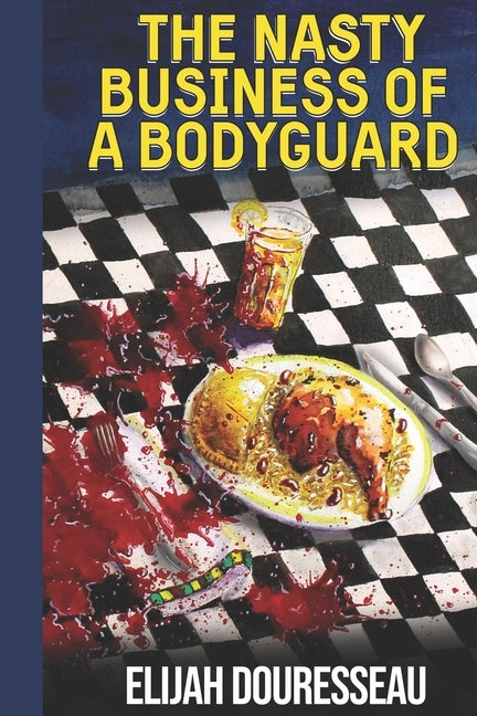 The Nasty Business of a Bodyguard by Douresseau, Elijah