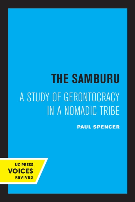 The Samburu: A Study of Gerontocracy in a Nomadic Tribe by Spencer, Paul