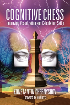 Cognitive Chess: Improving Visualization and Calculation Skills by  Chernyshov, Konstantin (Paperback) – Black Bookstore