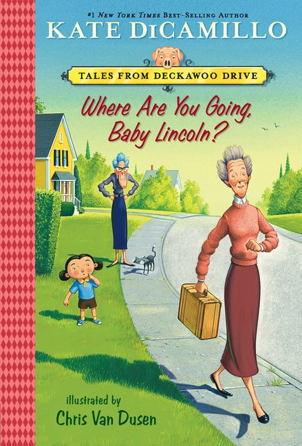Where Are You Going, Baby Lincoln?: Tales from Deckawoo Drive, Volume Three by DiCamillo, Kate