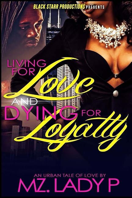 Living for Love and Dying for Loyalty by Lady P., Mz