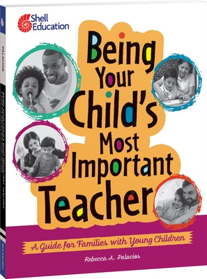 Being Your Child's Most Important Teacher: A Guide for Families with Young Children by Palacios, Rebecca A.