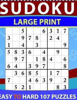 Sudoku Large Print Easy to hard: Large Print Sudoku Puzzle Book For Adults & Seniors With 107Hard Sudoku Puzzles by Line, Michil