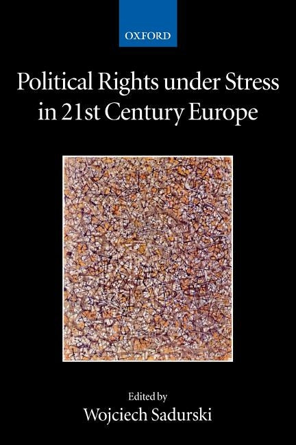 Political Rights Under Stress in 21st Century Europe by Sadurski, Wojciech