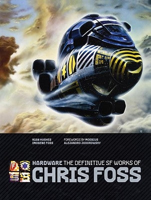 Hardware: The Definitive SF Works of Chris Foss by Foss, Chris