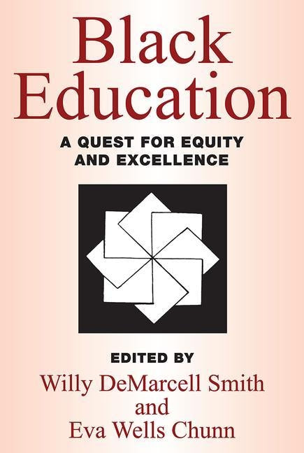 Black Education: A Quest for Equity and Excellence by Smith, Willy Demarcell