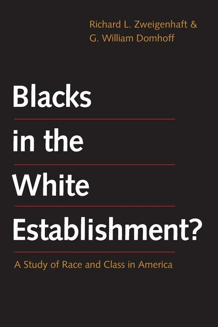 Blacks in the White Establishment?: A Study of Race and Class in America by Zweigenhaft, Richard L.