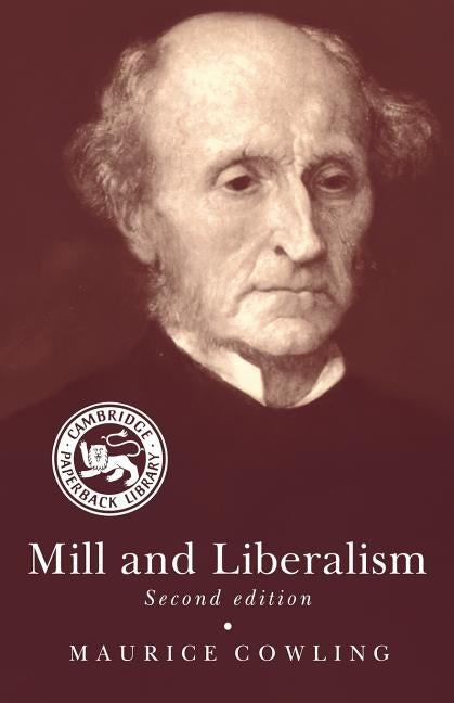 Mill and Liberalism by Cowling, Maurice