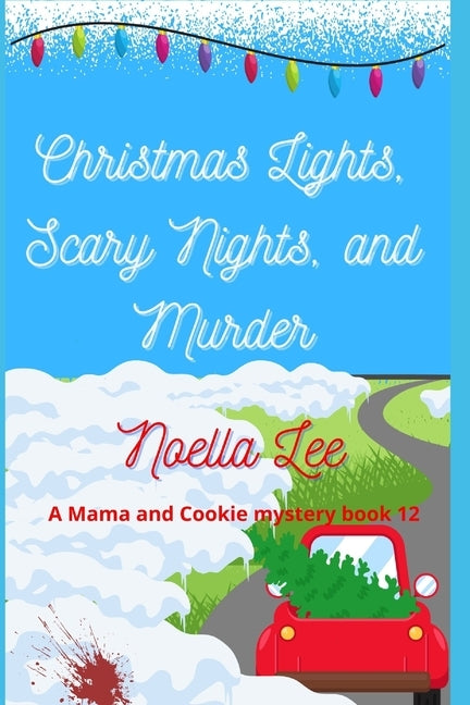 Christmas Lights, Scary Nights, and Murder by Lee, Noella