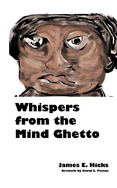 Whispers from the Mind Ghetto by Hicks, James E. Edward